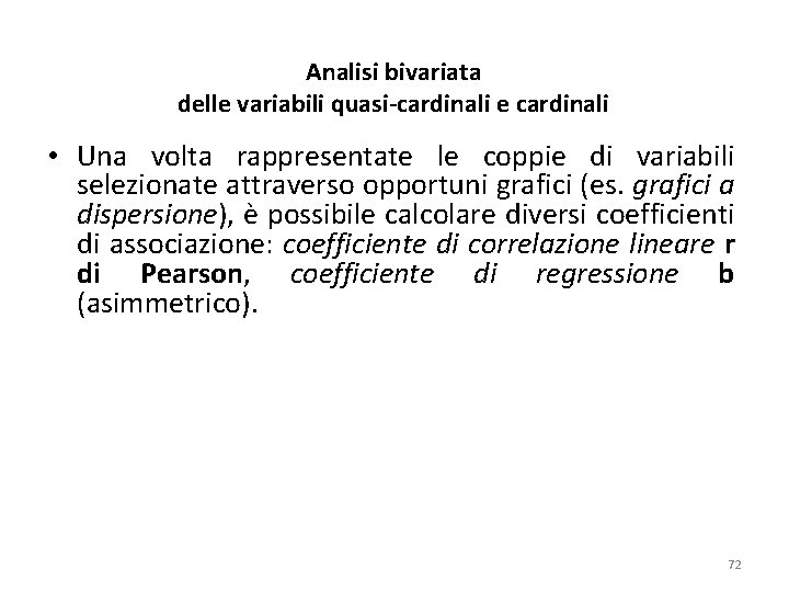 Analisi bivariata delle variabili quasi-cardinali e cardinali • Una volta rappresentate le coppie di