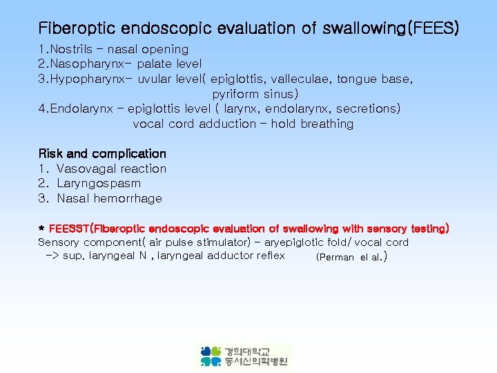 Fiberoptic endoscopic evaluation of swallowing(FEES) 1. Nostrils – nasal opening 2. Nasopharynx- palate level