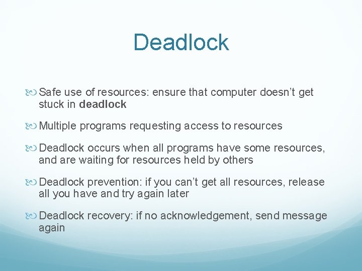 Deadlock Safe use of resources: ensure that computer doesn’t get stuck in deadlock Multiple