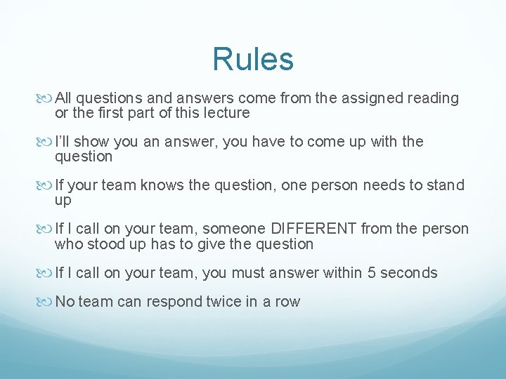 Rules All questions and answers come from the assigned reading or the first part