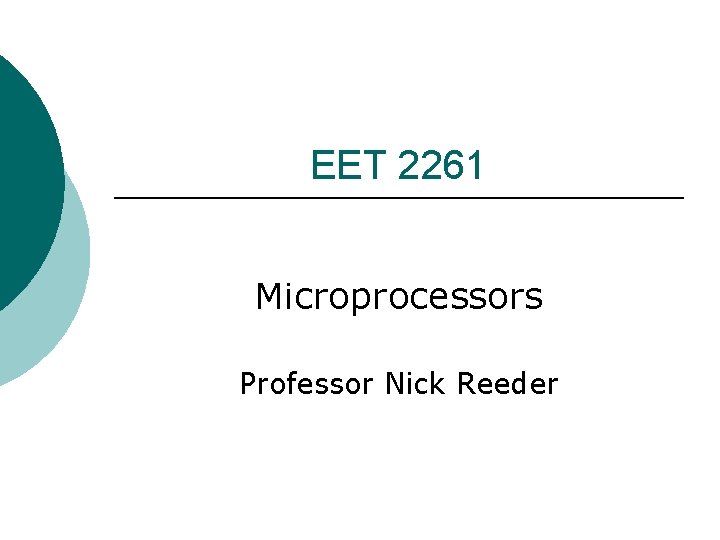 EET 2261 Microprocessors Professor Nick Reeder 