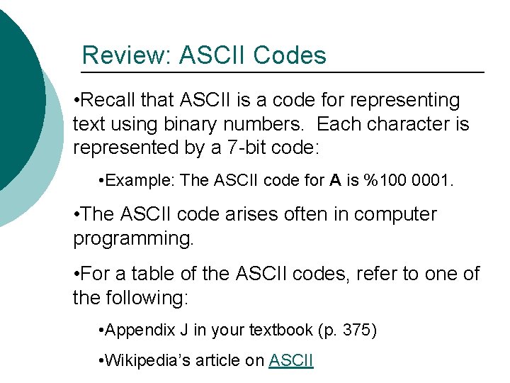 Review: ASCII Codes • Recall that ASCII is a code for representing text using