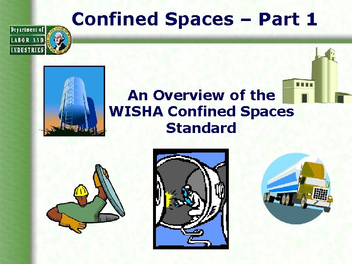 Confined Spaces – Part 1 An Overview of the WISHA Confined Spaces Standard 