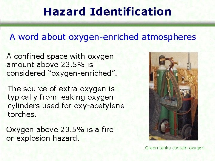 Hazard Identification A word about oxygen-enriched atmospheres A confined space with oxygen amount above