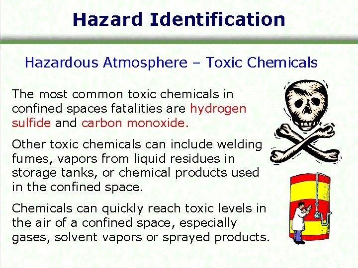 Hazard Identification Hazardous Atmosphere – Toxic Chemicals The most common toxic chemicals in confined