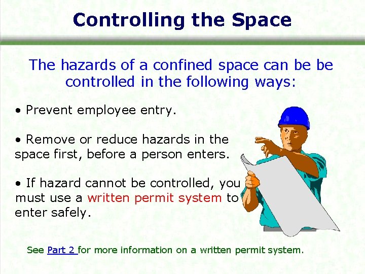 Controlling the Space The hazards of a confined space can be be controlled in