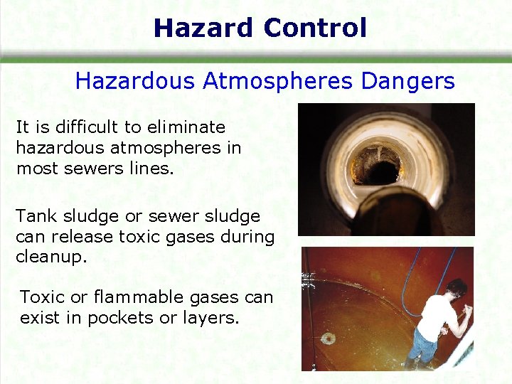 Hazard Control Hazardous Atmospheres Dangers It is difficult to eliminate hazardous atmospheres in most