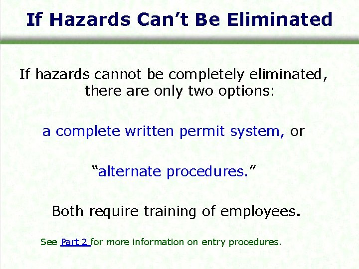 If Hazards Can’t Be Eliminated If hazards cannot be completely eliminated, there are only