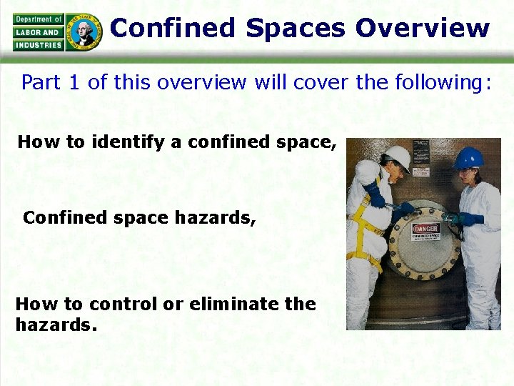 Confined Spaces Overview Part 1 of this overview will cover the following: How to