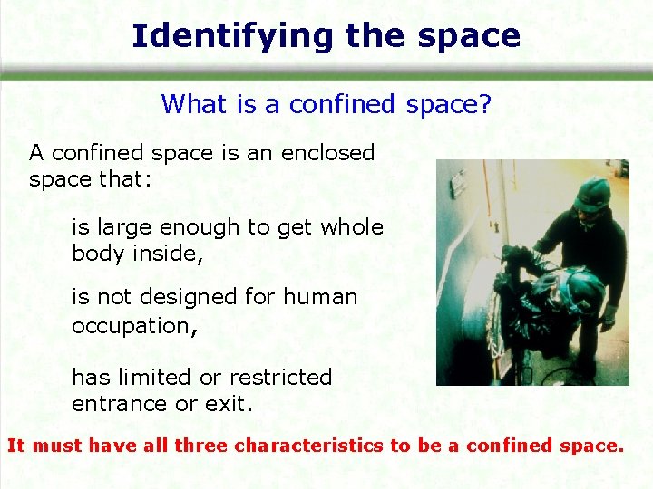 Identifying the space What is a confined space? A confined space is an enclosed