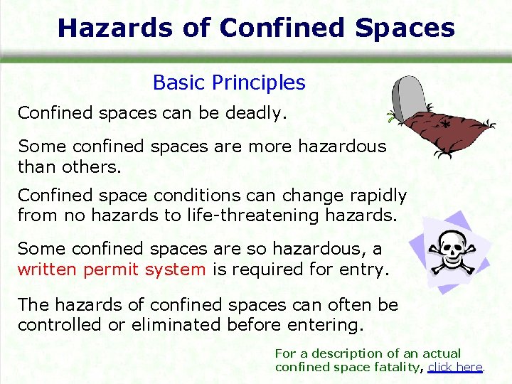 Hazards of Confined Spaces Basic Principles Confined spaces can be deadly. Some confined spaces