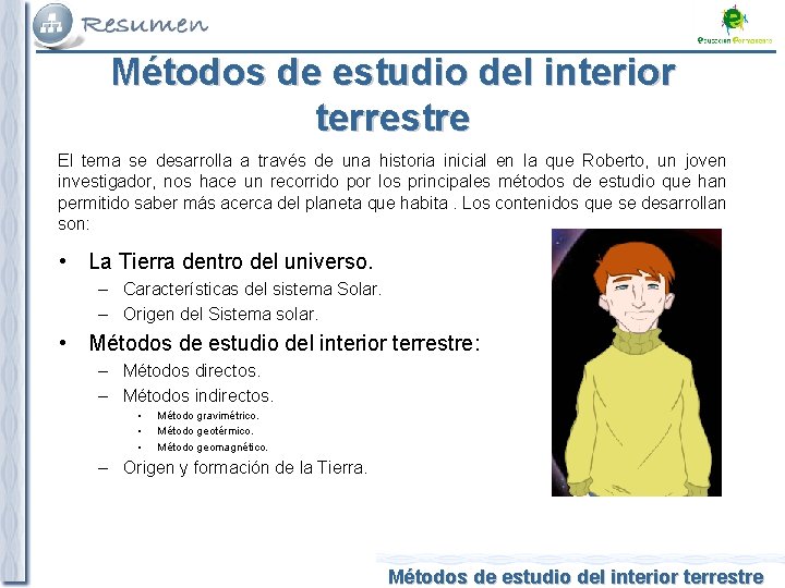 Métodos de estudio del interior terrestre El tema se desarrolla a través de una