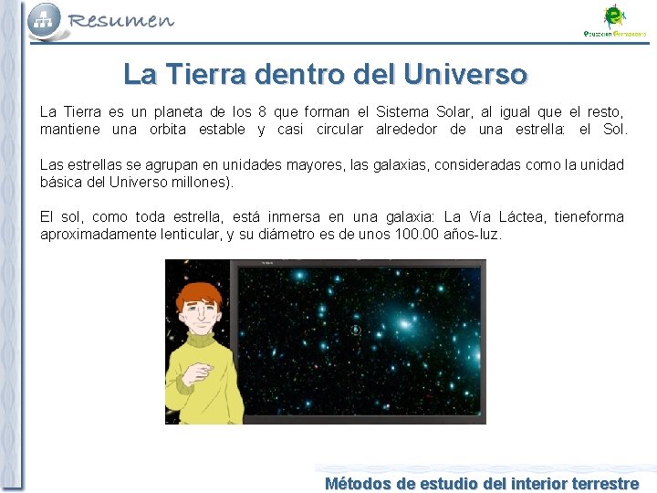 La Tierra dentro del Universo La Tierra es un planeta de los 8 que