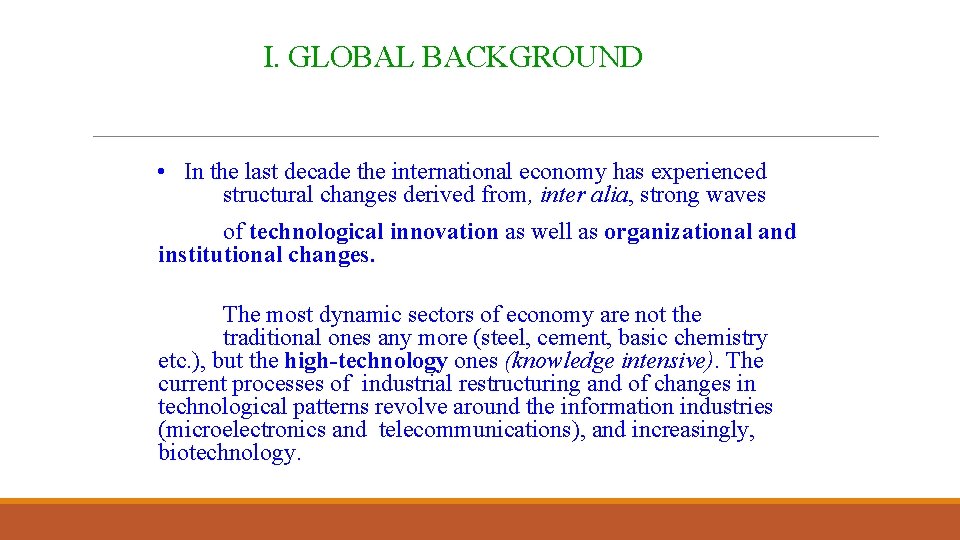 I. GLOBAL BACKGROUND • In the last decade the international economy has experienced structural