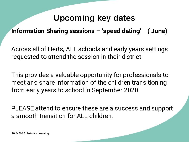 Upcoming key dates Information Sharing sessions – ‘speed dating’ ( June) Across all of
