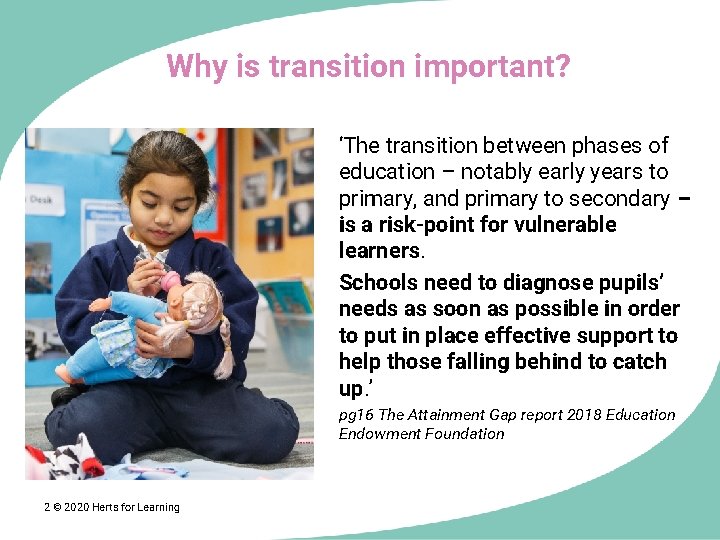 Why is transition important? ‘The transition between phases of education – notably early years