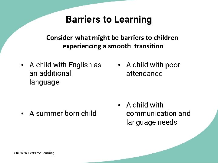 Barriers to Learning Consider what might be barriers to children experiencing a smooth transition