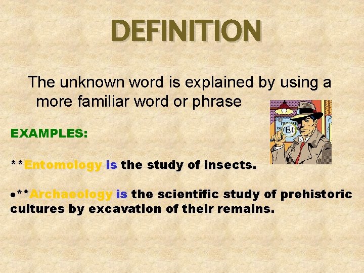 DEFINITION The unknown word is explained by using a more familiar word or phrase