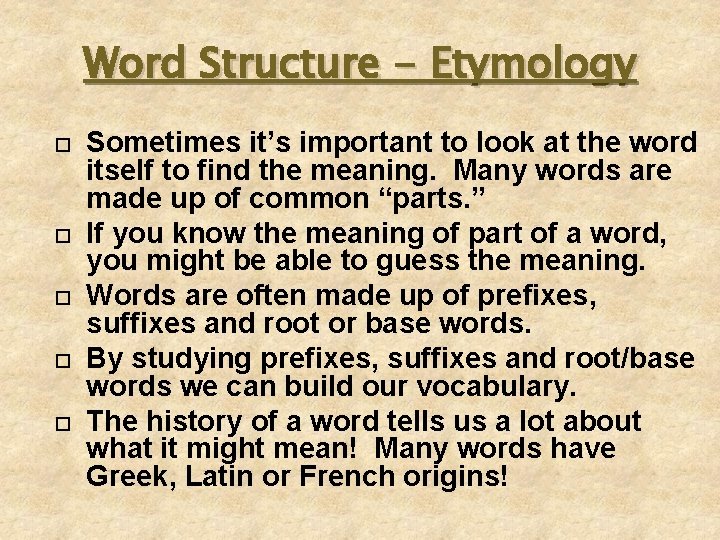 Word Structure - Etymology Sometimes it’s important to look at the word itself to