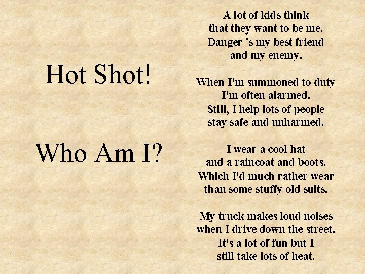 Hot Shot! Who Am I? A lot of kids think that they want to