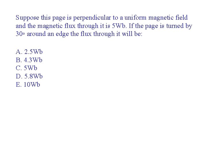 Suppose this page is perpendicular to a uniform magnetic field and the magnetic flux