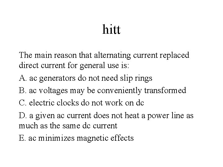 hitt The main reason that alternating current replaced direct current for general use is: