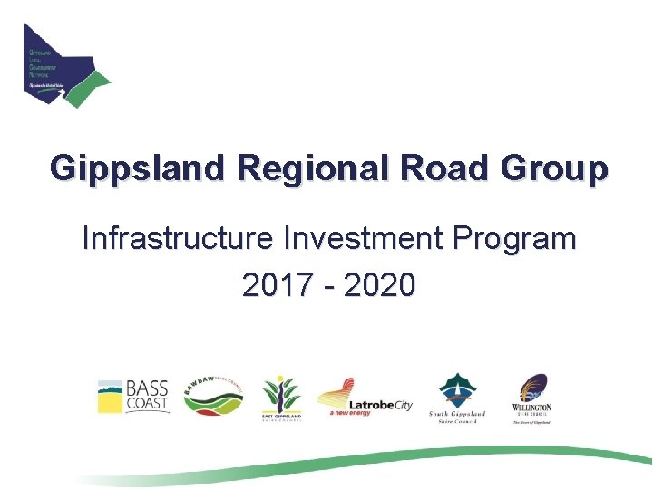 Gippsland Regional Road Group Infrastructure Investment Program 2017 - 2020 