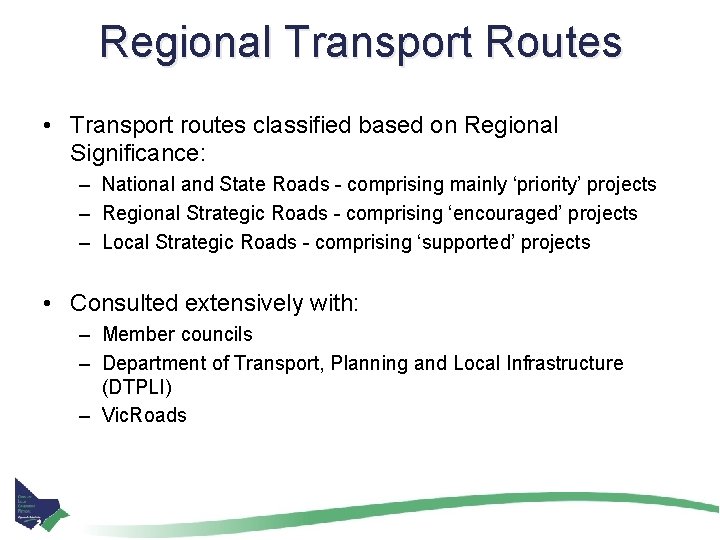 Regional Transport Routes • Transport routes classified based on Regional Significance: – National and
