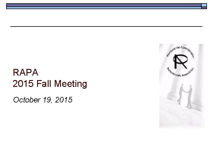 RAPA 2015 Fall Meeting October 19, 2015 