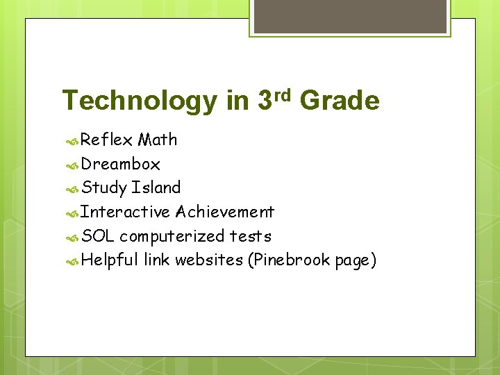 Technology in 3 rd Grade Reflex Math Dreambox Study Island Interactive Achievement SOL computerized