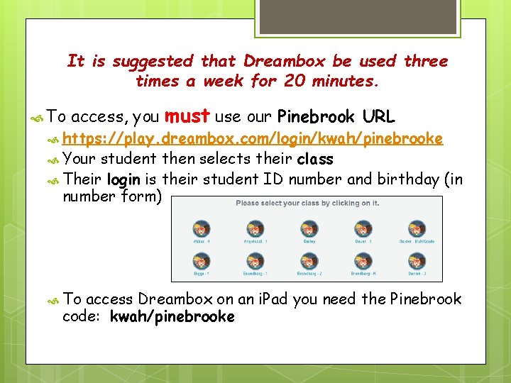 It is suggested that Dreambox be used three times a week for 20 minutes.