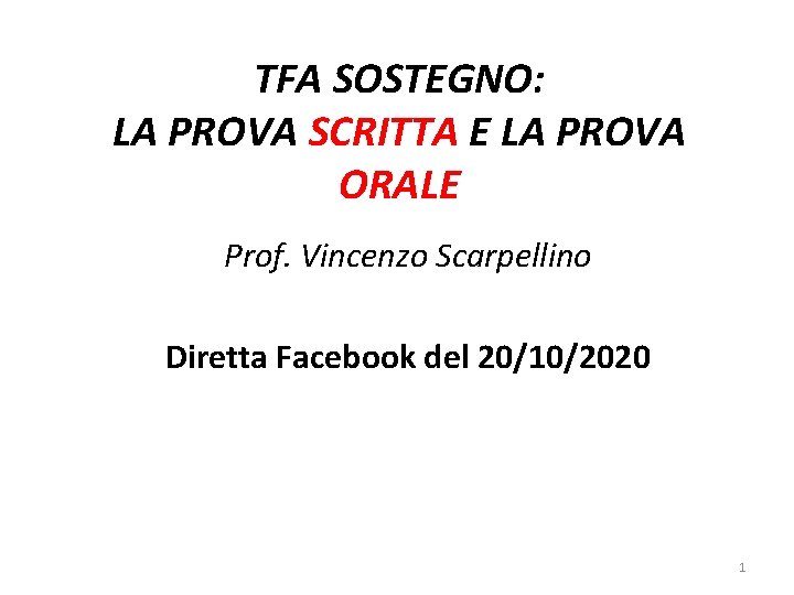 TFA SOSTEGNO: LA PROVA SCRITTA E LA PROVA ORALE Prof. Vincenzo Scarpellino Diretta Facebook