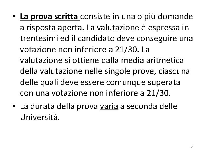  • La prova scritta consiste in una o più domande a risposta aperta.