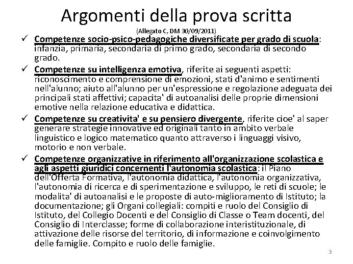 Argomenti della prova scritta (Allegato C, DM 30/09/2011) ü Competenze socio-psico-pedagogiche diversificate per grado