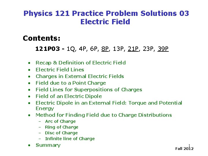 Physics 121 Practice Problem Solutions 03 Electric Field Contents: 121 P 03 - 1