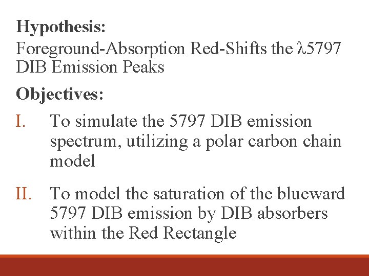 Hypothesis: Foreground-Absorption Red-Shifts the λ 5797 DIB Emission Peaks Objectives: I. To simulate the