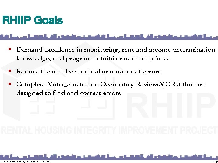 RHIIP Goals § Demand excellence in monitoring, rent and income determination knowledge, and program