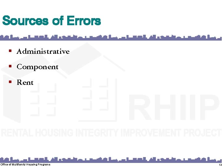 Sources of Errors § Administrative § Component § Rent Office of Multifamily Housing Programs