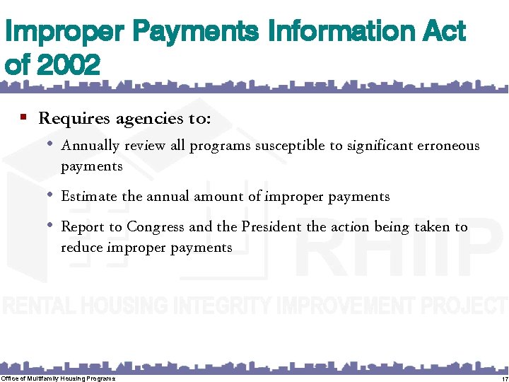 Improper Payments Information Act of 2002 § Requires agencies to: • Annually review all