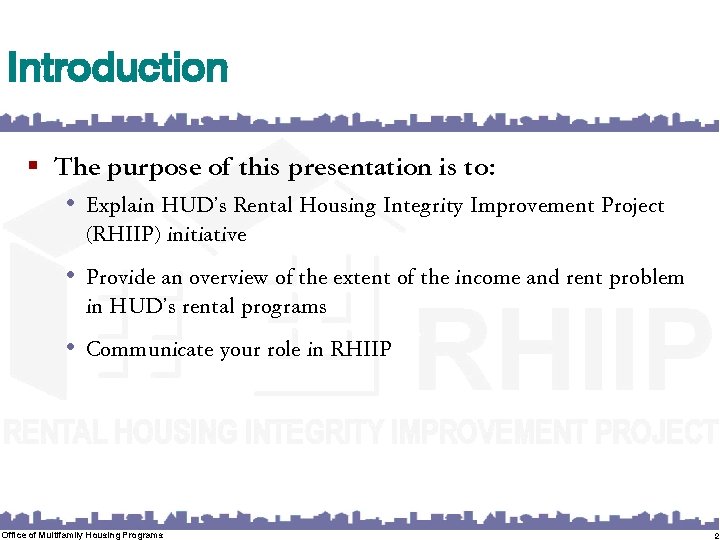 Introduction § The purpose of this presentation is to: • Explain HUD’s Rental Housing