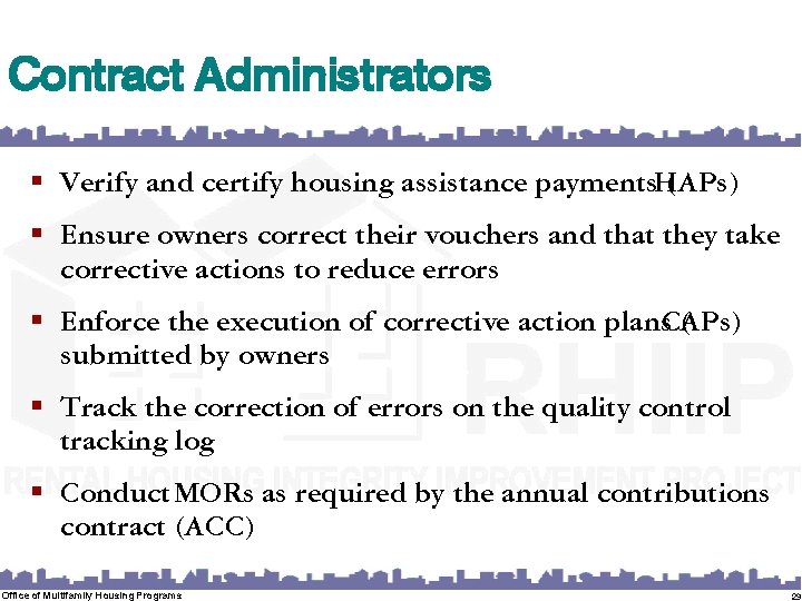 Contract Administrators § Verify and certify housing assistance payments. HAPs) ( § Ensure owners