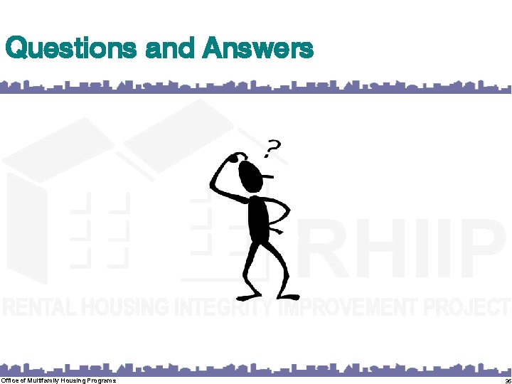 Questions and Answers Office of Multifamily Housing Programs 35 