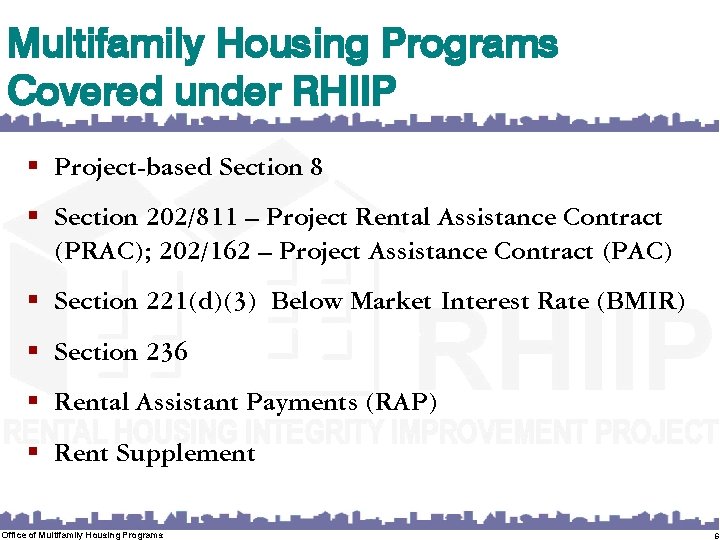 Multifamily Housing Programs Covered under RHIIP § Project-based Section 8 § Section 202/811 –