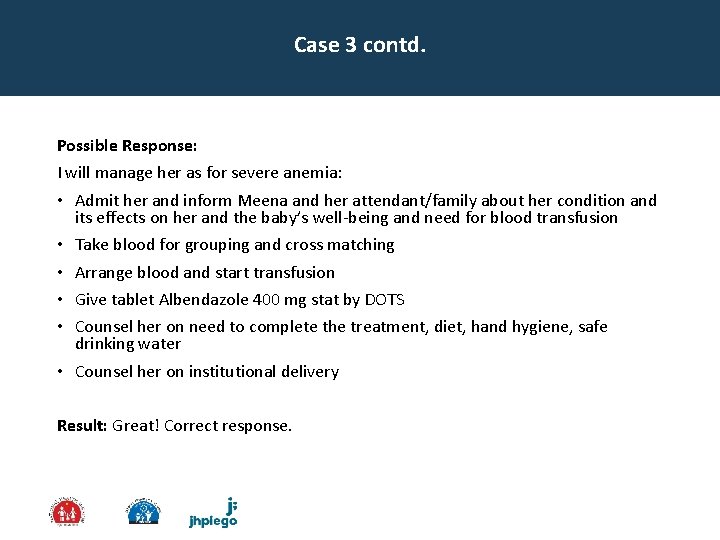 Case 3 contd. Possible Response: I will manage her as for severe anemia: • Case 3 contd. Possible Response: I will manage her as for severe anemia: •