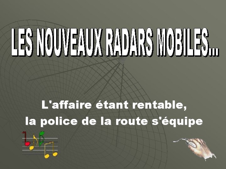 L'affaire étant rentable, la police de la route s'équipe 