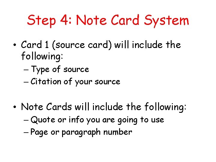 Step 4: Note Card System • Card 1 (source card) will include the following: Step 4: Note Card System • Card 1 (source card) will include the following: