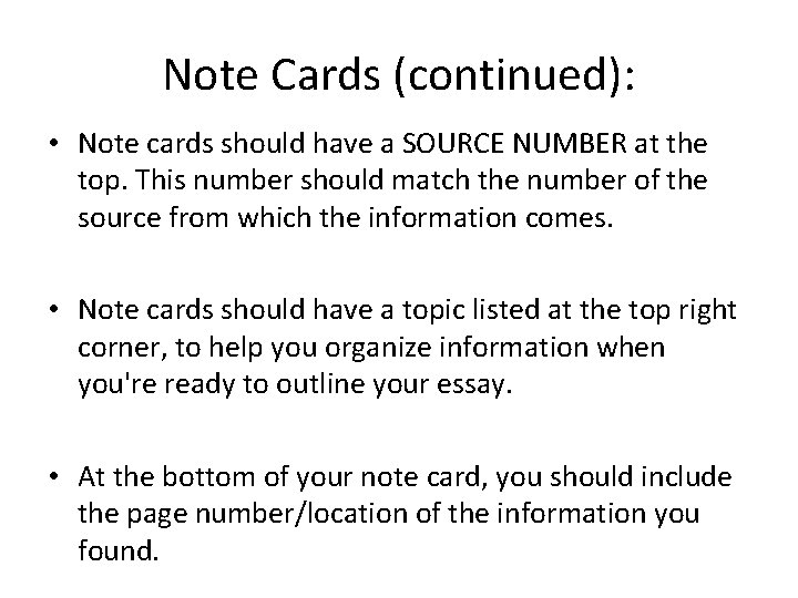 Note Cards (continued): • Note cards should have a SOURCE NUMBER at the top. Note Cards (continued): • Note cards should have a SOURCE NUMBER at the top.