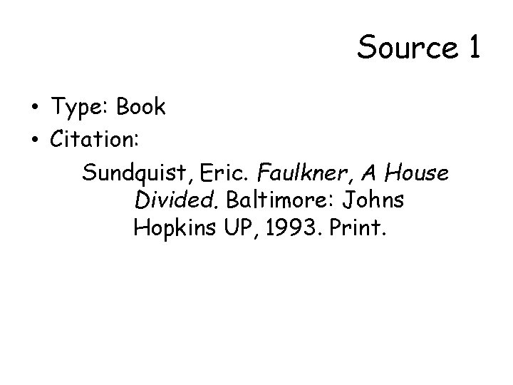 Source 1 • Type: Book • Citation: Sundquist, Eric. Faulkner, A House Divided. Baltimore: Source 1 • Type: Book • Citation: Sundquist, Eric. Faulkner, A House Divided. Baltimore: