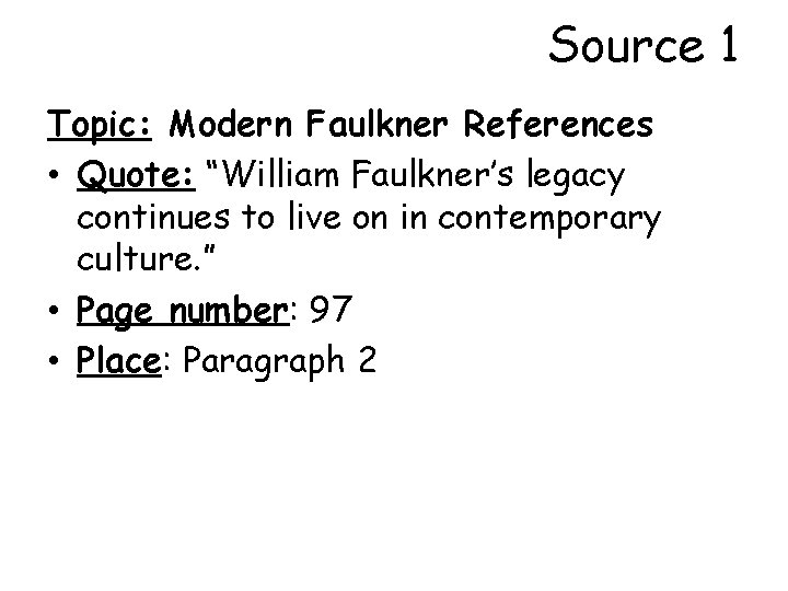 Source 1 Topic: Modern Faulkner References • Quote: “William Faulkner’s legacy continues to live Source 1 Topic: Modern Faulkner References • Quote: “William Faulkner’s legacy continues to live