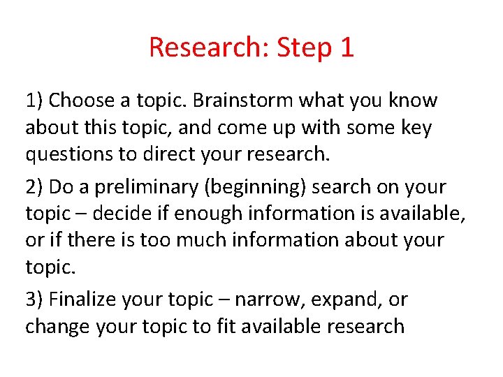Research: Step 1 1) Choose a topic. Brainstorm what you know about this topic, Research: Step 1 1) Choose a topic. Brainstorm what you know about this topic,